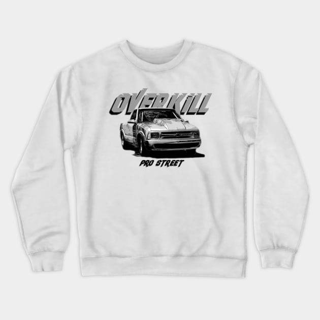 Overkill Pro Street S10 on FRONT Crewneck Sweatshirt by Hot Wheels Tv